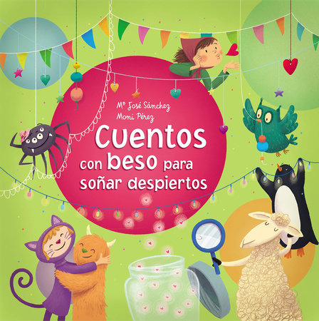 Cuentos con beso para soñar despiertos / Stories With a Kiss to Dream Awake Hardcover by Ma. José Sánchez