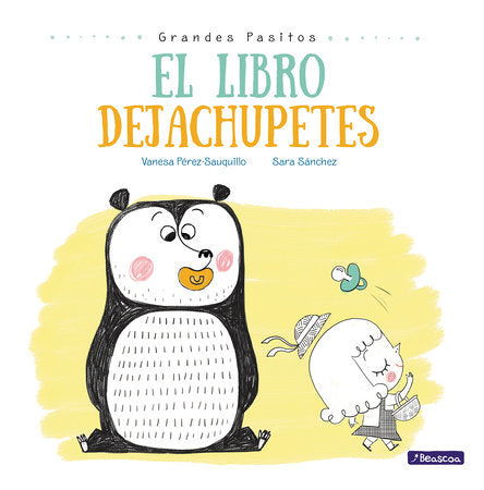El libro dejachupetes / The Pacifier Give-Up Book Hardcover by Vanesa Pérez-Sauquillo
