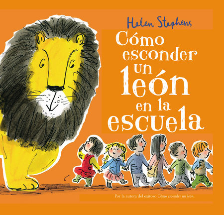 Cómo esconder un león en la escuela / How to Hide a Lion at School Hardcover by Helen Stephens