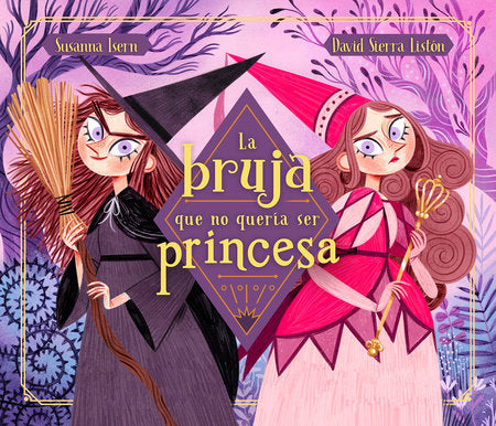 La bruja que no quería ser princesa / The Witch Who Didnt Want to Be a Princess Hardcover by Susanna Isern