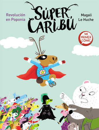 Súper Caribú. Revolución en Poponia / Super Caribou: A Revolution in Poponia Hardcover by Magali Le Huche