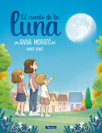 El cuento de la luna / A Story about the Moon Hardcover by Anna Morató García