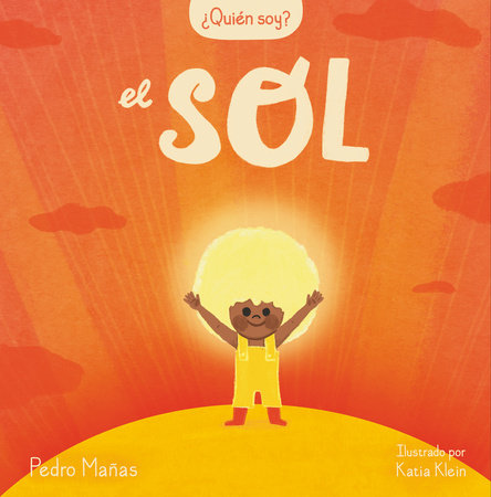 ¿Quién soy? El sol / Who Am I? The Sun Hardcover by Pedro Mañas; Katia Klein (il.)