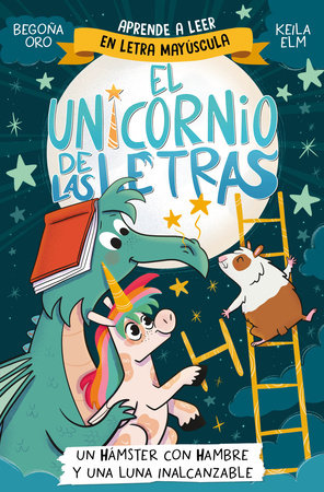 Un hámster con hambre y una luna inalcanzable / A Hungry Hamster and an Unreachable Moon Paperback by Begoña Oro