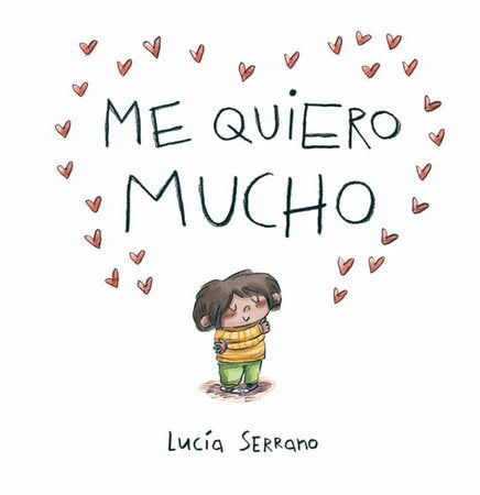 Me quiero mucho / I Love Myself a Lot Hardcover by Lucía Serrano
