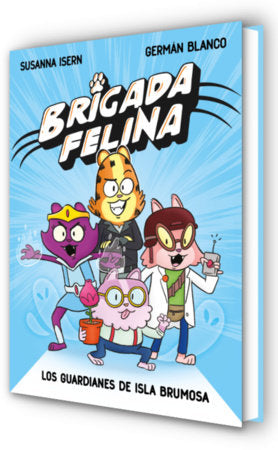 Brigada felina. Los guardianes de isla brumosa / Feline Brigade: Guardians of Misty Island Hardcover by Susanna Isern