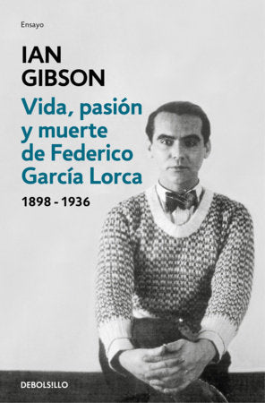 Vida, pasión y muerte de Federico García Lorca / The Life, Passion, and Death of Federico García Lorca Paperback by Ian Gibson