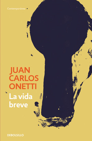 La vida breve / A Brief Life Paperback by Juan Carlos Onetti