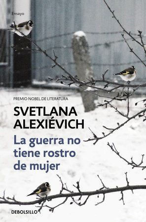 La guerra no tiene rostro de mujer / The Unwomanly Face of War: An Oral History of Women in World War II Paperback by Svetlana Alexievich