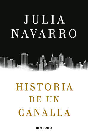 Historia de un canalla / Story of a Sociopath: A Novel Paperback by Julia Navarro