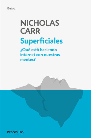 Superficiales: Qué está haciendo internet con nuestras mentes / The Shallows Paperback by Nicholas Carr