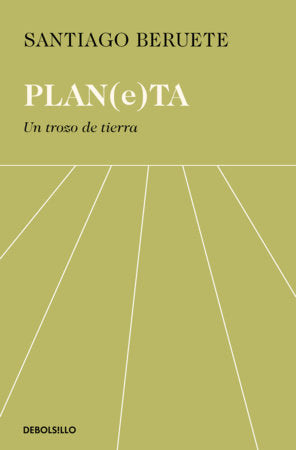 Planeta. Un trozo de tierra / Planet. A Piece of Land Paperback by Santiago Beruete