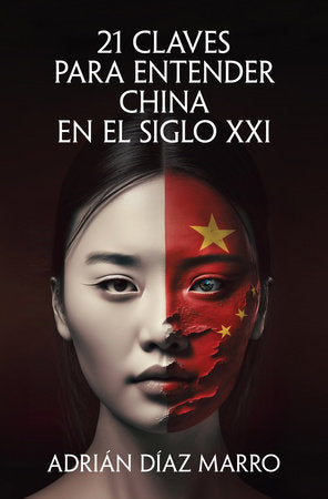21 claves para entender China en el siglo XXI / 21 Keys to Understanding China in the 21st Century Paperback by Adrián Díaz Marro