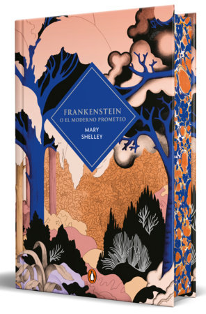 Frankenstein o el moderno Prometeo (edición cantos pintados) / Frankenstein or the Modern Prometheus (Sprayed Edges Edition) Hardcover by Mary Shelley