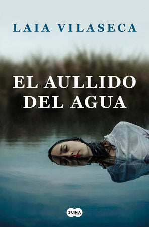 El aullido del agua / The Howl of the Water Paperback by Laia Vilaseca