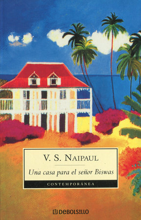 Una casa para el señor Biswas / A House for Mr. Biswas Paperback by V.S. Naipaul