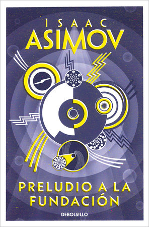 Preludio a la Fundación / Prelude to Foundation Paperback by Isaac Asimov