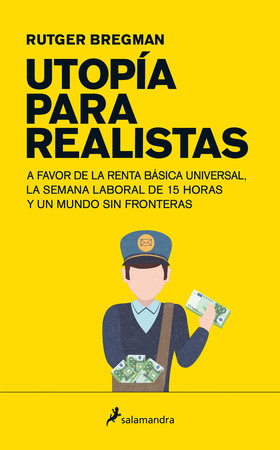 Utopia para realistas/ Utopia for Realists Paperback by Rutger Bregman