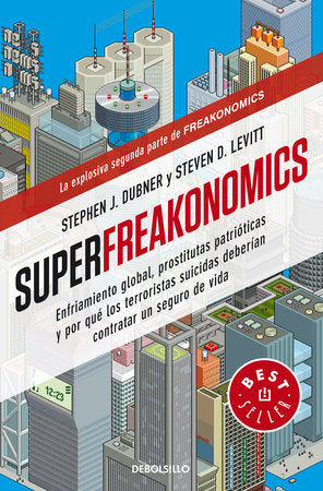 Superfreakonomics: Enfriamiento global, prostitutas patrióticas y por qué los terroristas suicidas deberían contratar un seguro de vida / SuperFreakonomics Paperback by Steven D. Levitt and Stephen J. Dubner