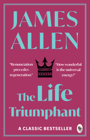 Life Triumphant, The Paperback by James Allen