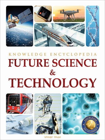 Future Science & Technology : Science Knowledge Encyclopedia for Children Paperback by Wonder House Books