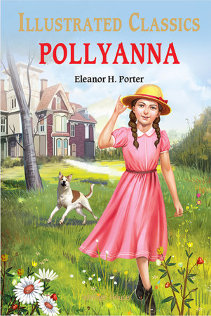 Pollyanna : Illustrated Abridged Children Classic English Novel with Review Questions (Hardback) Hardcover by Eleanor H. Porter