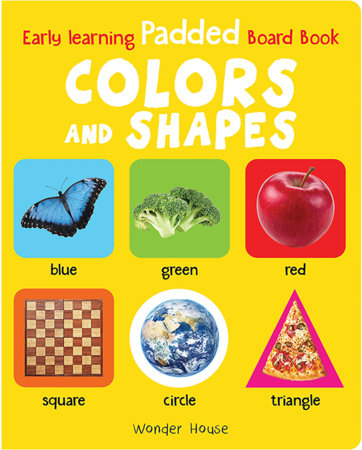 Early Learning Padded Book of Colors and Shapes : Padded Board Books For Children Board Book by Wonder House Books