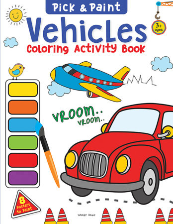 Pick and Paint Coloring Activity Book For Kids: Vehicles Paperback by Wonder House Books