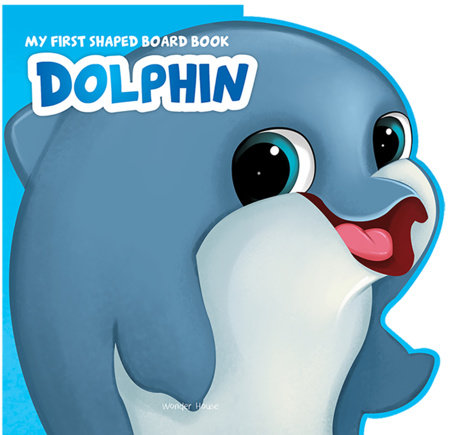 My First Shaped Board Book - Dolphin, Die-Cut Animals, Picture Book for Children Board Book by Wonder House Books