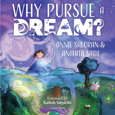 Why Pursue A Dream? - A Beautifully Illustrated and Engaging Story Book For Children Paperback by Annie Sheoran