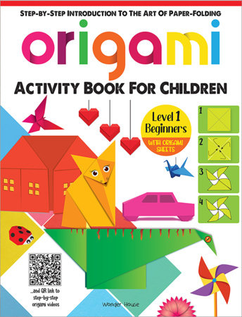 Origami - Step-by-Step Introduction To The Art Of Paper-Folding - Activity Book For Children - Level 1: Beginners Paperback by Wonder House Books