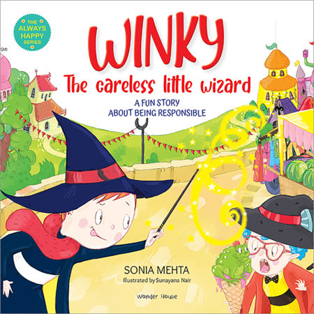 Winky The Careless Little Wizard: A Fun Story About Being Responsible [The Always Happy Series] - Age Group: 5+ /Beautifully Illustrated Picture Book Paperback by Sonia Mehta, Sunayana Nair