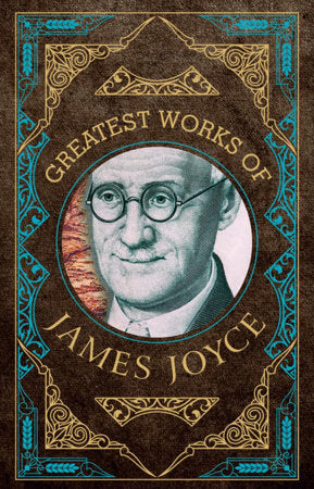 Greatest Works of James Joyce (Deluxe Hardbound Edition) Hardcover by James Joyce