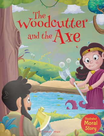 Woodcutter and the Axe - Illustrated Moral Story for Children, The Paperback by Wonder House Books