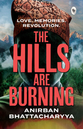 Hills are Burning, The Paperback by Anirban Bhattacharyya