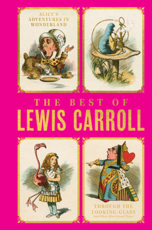 Best of Lewis Carroll - Alice's Adventures in Wonderland; Through the Looking-Glass; What Alice Found There (Deluxe Hardbound Edition), The Hardcover by Lewis Carroll