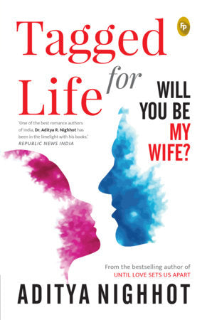 Tagged for Life: Will You Be My Wife? Paperback by Aditya Nighhot