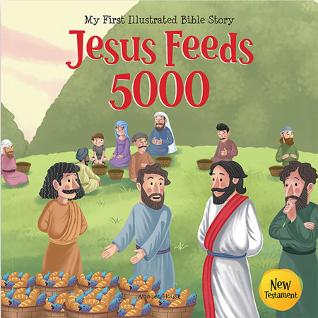 My First Illustrated Bible Story: Jesus Feeds 5000 - English / Popular Stories from Bible / Easy to Understand Children Books with Pictures / Child-friendly Paperback by Wonder House Books