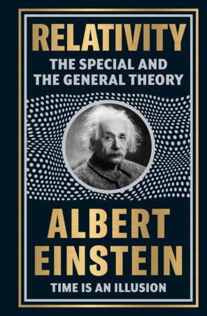 Relativity: The Special And The General Theory by Albert Einstein [Deluxe Hardbound Classic] - Theories of Relativity / Space And Time Timeless Theories Hardcover by Albert Einstein