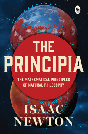 Principia by Issac Newton - Newton’s Laws of Motion and Universal Gravitation / Mathematical Principles of Natural Philosophy / Revolutionary work on Laws of  Paperback by Isaac Newton