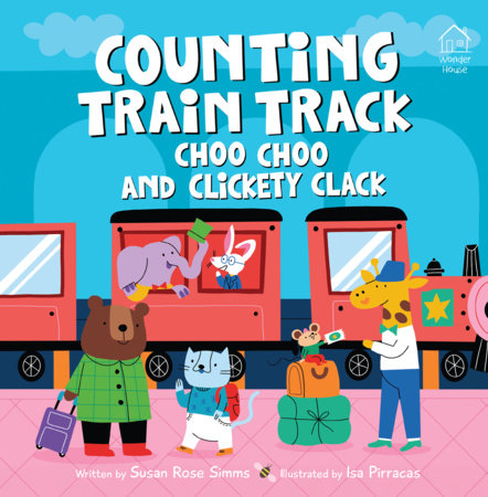 Counting Train Track Choo Choo and Clickety Clack Board Book by Wonder House Books, illustrated by Isa Pirracas
