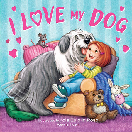 I Love My Dog Board Book by Illustrated by Eulalia Rosa