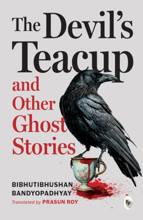 Devil's Teacup and Other Ghost Stories , The Paperback by Bibhutibhushan Bandyopadhyay