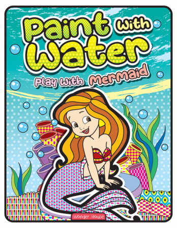 Paint with Water Play with Mermaids Paperback by Wonder House Books