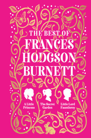 Best of Frances Hodgson Burnett (A Little Princess; The Secret Garden; Little Lord Fauntleroy), The Hardcover by Frances Hodgson Burnett