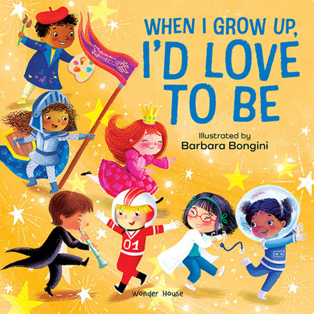 When I Grow Up, I'D Love to Be Board Book by Illustrated by Barbara Bengini