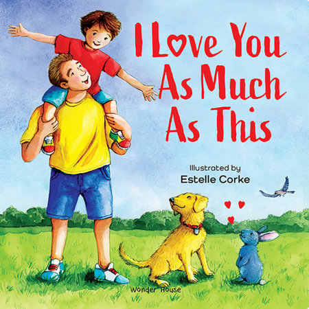 I Love You as Much as This [I Love You Series] Illustrated Board Books for Children / Early Learning Books / Fun Learning /Toddlers’ Reading Books / Board Book by Illustrated by Estella Corke