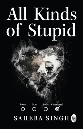 All Kinds of Stupid Paperback by Saheba Singh