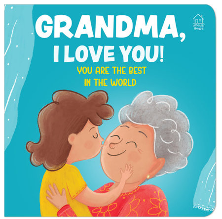 Grandma, I Love You! You are the Best In The World Board Book by Wonder House Books