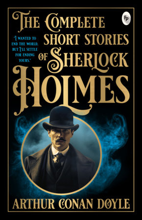 Complete Short Stories of Sherlock Holmes, The Paperback by Arthur Conan Doyle